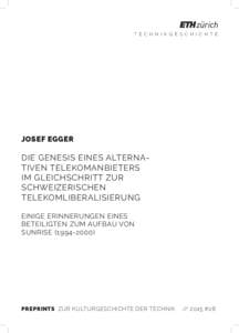 T e c h n i k g e s c h i c h t e  josef egger Die Genesis eines alternativen Telekomanbieters im Gleichschritt zur