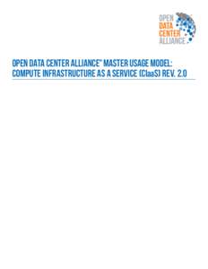 OPEN DATA CENTER ALLIANCE Master USAGE MODEL: Compute Infrastructure as a Service (CIaaS) Rev. 2.0 Open Data Center Alliance: Compute Infrastructure as a Service (CIaaS) Rev. 2.0  Compute Infrastructure as a Service (C