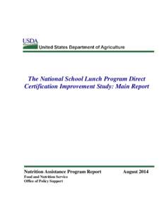 The National School Lunch Program Direct Certification Improvement Study: Main Report Nutrition Assistance Program Report Food and Nutrition Service Office of Policy Support
