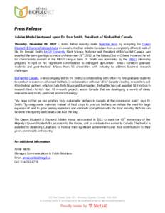 Press Release Jubilee Medal bestowed upon Dr. Don Smith, President of BioFuelNet Canada Thursday, December 06, 2012 – Justin Bieber recently made headline news by accepting his Queen Elizabeth II Diamond Jubilee Medal 