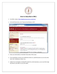 How to Subscribe to ONE J 1. Visit ONE J online at http://digitalcommons.law.ou.edu/onej/ 2. On the left-hand menu, click “Receive Email Notices or RSS” 3. Enter your email address in the field in the center of the s