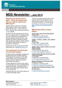 MDS Newsletter – July 2014 Reporting for Quarter[removed]April - June) has commenced. Are you ready to submit your MDS report? The last date to submit your service’s