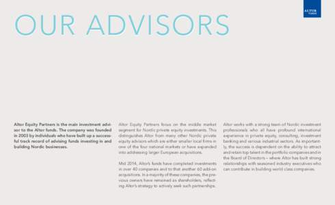 OUR ADVISORS  Altor Equity Partners is the main investment advisor to the Altor funds. The company was founded in 2003 by individuals who have built up a successful track record of advising funds investing in and buildin