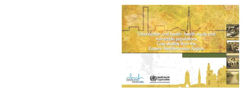 Urbanization and health: health equity and vulnerable populations Case studies from the Eastern Mediterranean Region  WHO Library Cataloguing in Publication Data