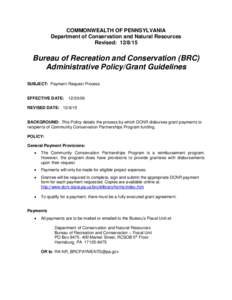 COMMONWEALTH OF PENNSYLVANIA Department of Conservation and Natural Resources Revised: Bureau of Recreation and Conservation (BRC) Administrative Policy/Grant Guidelines