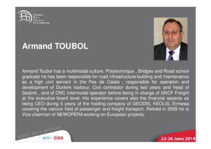 Armand TOUBOL Armand Toubol has a multimodal culture. Polytechnique , Bridges and Road school graduate he has been responsible for road infrastructure building and maintenance as a high civil servant in the Pas de Calais