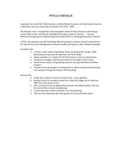 PHYLLIS MIHALIK A gardener her whole life, Phyllis became a certified Master Gardener with Ohio State University in 2004 then was the county wide coordinator fromShe designed and co-managed the memorial gar