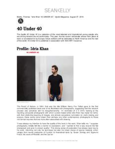    Marks, Thomas. “Idris Khan ’40 UNDER 40’,” Apollo Magazine, August 27, 2014. The Apollo 40 Under 40 is a selection of the most talented and inspirational young people who are driving forward the art world tod