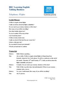 BBC Learning English Talking Business Telephone: Flights Useful Phrases I’d like to enquire about flights Could you tell me about the flight availability?