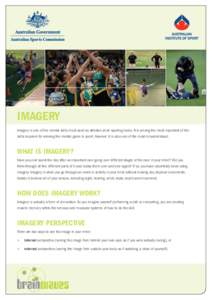 Imagery Imagery is one of the mental skills most used by athletes at all sporting levels. It is among the most important of the skills required for winning the mental game in sport. However, it is also one of the most mi