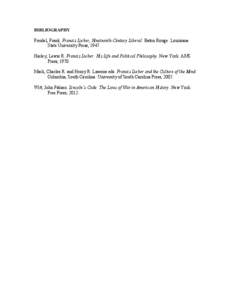 BIBLIOGRAPHY Freidel, Frank. Francis Lieber, Nineteenth-Century Liberal. Baton Rouge: Louisiana State University Press, 1947. Harley, Lewis R. Francis Lieber: His Life and Political Philosophy. New York: AMS Press, 1970.