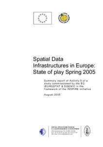 Spatial Data Infrastructures in Europe: State of play Spring 2005 Summary report of Activity 5 of a study commissioned by the EC (EUROSTAT & DGENV) in the