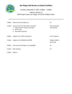 San Diego Safe Routes to School Coalition Tuesday, September 4, 2012, 3:00pm – 4:30pm Caltrans District[removed]Taylor Street, San Diego, CA 92110, Wallace Room  3:00pm