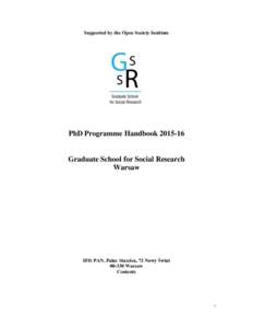 Supported by the Open Society Institute  PhD Programme HandbookGraduate School for Social Research Warsaw