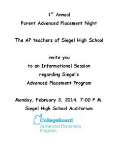1st Annual Parent Advanced Placement Night The AP teachers of Siegel High School invite you to an Informational Session regarding Siegel’s