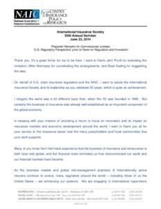 International Insurance Society 50th Annual Seminar June 23, 2014 Prepared Remarks for Commissioner Lindeen “U.S. Regulatory Perspective” prior to Panel on Regulation and Innovation