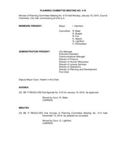 PLANNING COMMITTEE MEETING NOMinutes of Planning Committee Meeting Noheld Monday, January 19, 2015, Council Chambers, City Hall, commencing at 6:00 p.m. MEMBERS PRESENT:  ADMINISTRATION PRESENT: