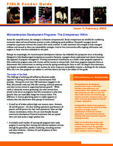 FIELD Funder Guide  Issue 5 February 2006 Microenterprise Development Programs: The Entrepreneur Within Across the nonprofit sector, the message is to become entrepreneurial. Social entrepreneurs are extolled for combini