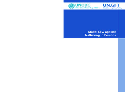 Vienna International Centre, PO Box 500, 1400 Vienna, Austria Tel.: (+[removed], Fax: (+[removed], www.unodc.org Model Law against Trafficking in Persons