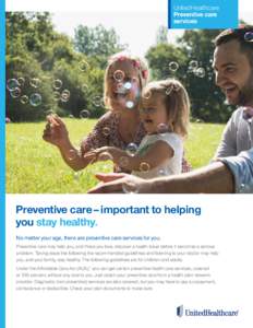UnitedHealthcare Preventive care services Preventive care – important to helping you stay healthy.