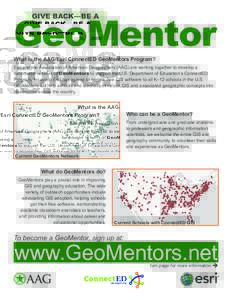 GeoMentor GIVE BACK—BE A What is the AAG/Esri ConnectED GeoMentors Program?  Esri and the Association of American Geographers (AAG) are working together to develop a