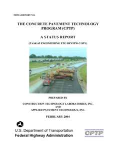 FHWA REPORT NO.  THE CONCRETE PAVEMENT TECHNOLOGY PROGRAM (CPTP) A STATUS REPORT (TASK 65 ENGINEERING ETG REVIEW COPY)