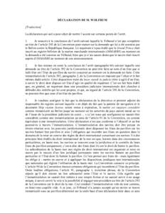 DÉCLARATION DE M. WOLFRUM [Traduction] La déclaration qui suit a pour objet de mettre l’accent sur certains points de l’arrêt. 1. Je souscris à la conclusion de l’arrêt suivant laquelle le Tribunal n’est pas