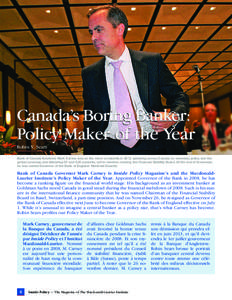 Canada’s Boring Banker: Policy Maker of the Year Robin V. Sears Bank of Canada Governor Mark Carney was on the move constantly in 2012, speaking across Canada on monetary policy and the global economy and attending G7 