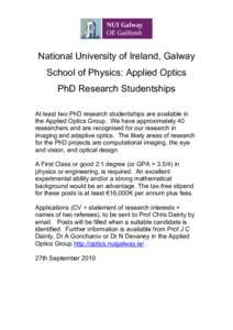 National University of Ireland, Galway School of Physics: Applied Optics PhD Research Studentships At least two PhD research studentships are available in the Applied Optics Group. We have approximately 40 researchers an