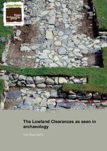 The Lowland Clearances as seen in archaeology Tam Ward 2012 The Lowland Clearances as seen in archaeology	  PAGE 1