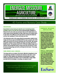 4D Farms and Nursery Case Study backg r o u n d Kenny Deibel has been farming his whole life and is the fourth generation of Diebels to farm on the same land. Kenny’s great-grandfather immigrated to Missouri from the o