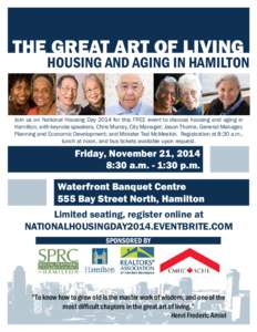 The Great Art of Living  Housing and Aging in Hamilton Join us on National Housing Day 2014 for this FREE event to discuss housing and aging in Hamilton, with keynote speakers, Chris Murray, City Manager; Jason Thorne, G