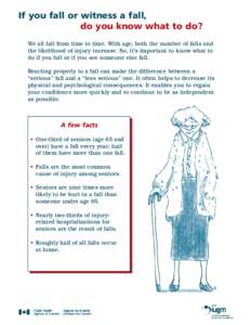 If you fall or witness a fall, do you know what to do? We all fall from time to time. With age, both the number of falls and the likelihood of injury increase. So, it’s important to know what to do if you fall or if yo