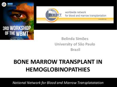 Belinda Simões University of São Paulo Brazil BONE MARROW TRANSPLANT IN HEMOGLOBINOPATHIES