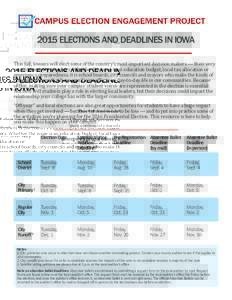 2015 ELECTIONS AND DEADLINES IN IOWA This fall, Iowans will elect some of the country’s most important decision makers — their very own community members. Whether the issue is an education budget, local tax allocatio
