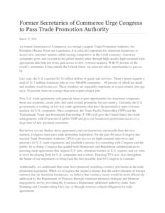 Former Secretaries of Commerce Urge Congress to Pass Trade Promotion Authority March 25, 2015 As former Secretaries of Commerce, we strongly support Trade Promotion Authority for President Obama. From our experience, it 