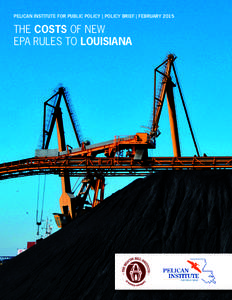PELICAN INSTITUTE FOR PUBLIC POLICY | POLICY BRIEF | FEBRUARYTHE COSTS OF NEW EPA RULES TO LOUISIANA  Overview