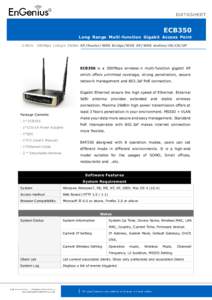 ECB350 Long Range Multi-function Gigabit Access Point 2.4GHz 300Mbps 11b/g/n 29dBm AP/Router/WDS Bridge/WDS AP/WDS station/CB/CR/UP ECB350 is a 300Mbps wireless-n multi-function gigabit AP which offers unlimited coverage