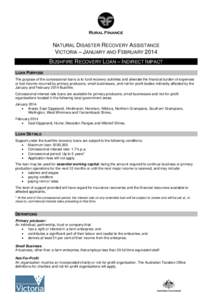 NATURAL DISASTER RECOVERY ASSISTANCE VICTORIA – JANUARY AND FEBRUARY 2014 BUSHFIRE RECOVERY LOAN – INDIRECT IMPACT LOAN PURPOSE The purpose of the concessional loans is to fund recovery activities and alleviate the f