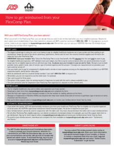 How to get reimbursed from your FlexComp Plan. With your ADP FlexComp Plan, you have options! When you enroll in the FlexComp Plan, you can decide how you want to be reimbursed when you incur eligible expenses. Details f