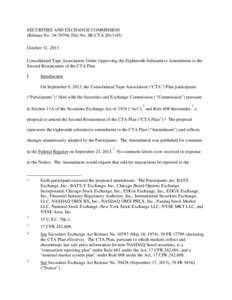 SECURITIES AND EXCHANGE COMMISSION (Release No[removed]; File No. SR-CTA[removed]October 31, 2013 Consolidated Tape Association; Order Approving the Eighteenth Substantive Amendment to the Second Restatement of the CTA