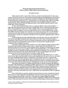 “Precisely Appropriate for the Purpose”: A Hero, a Motto, a Flag, and the American Character By Zachary Kopin* When America went to war in 1812, it did so to protect its maritime trade. For the young country, this ca