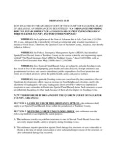 ORDINANCE[removed]BE IT ENACTED BY THE QUORUM COURT OF THE COUNTY OF FAULKNER, STATE OF ARKANSAS, AN ORDINANCE TO BE ENTITLED: “AN ORDINANCE PROVIDING FOR THE ESTABLISHMENT OF A FLOOD DAMAGE PREVENTION PROGRAM FOR FAULKN
