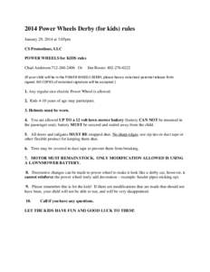 2014 Power Wheels Derby (for kids) rules January 29, 2014 at 3:05pm CS Promotions, LLC POWER WHEELS for KIDS rules Chad Anderson:[removed]Or