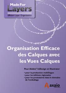 Organisation Efficace des Calques avec les Vues Calques Pour Adobe® InDesign et Illustrator • pour la production multilingue • pour les éditions régionales