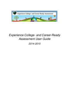 Experience College- and Career-Ready Assessment User Guide[removed] Introduction Welcome to Experience College- and Career-Ready Assessment, or “Experience CCRA.” Experience CCRA