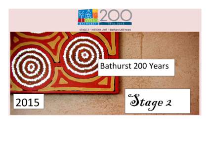 STAGE 2 – HISTORY UNIT – Bathurst 200 Years  Bathurst 200 Years 2015