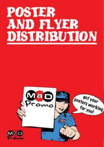 POSTER AND FLYER DISTRIBUTION ABOUT MAD PROMO MaD Promo is an Adelaide based business that specialises in distributing