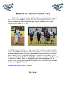 Become a 2014 Newark Pilots Host Family The Newark Pilots are looking for families in the community to generously open their homes to a Newark Pilots player for the 2014 season. These players are young student athletes f