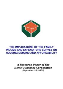 THE IMPLICATIONS OF THE FAMILY INCOME AND EXPENDITURE SURVEY ON HOUSING DEMAND AND AFFORDABILITY a Research Paper of the Home Guaranty Corporation